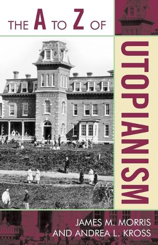 Бумажная книга «The A to Z of Utopianism», авторов Андреа Л. Кросс, Джеймс М. Моррис - фото №1