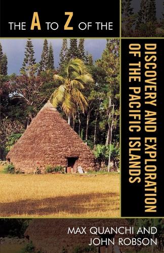 Бумажная книга «The A to Z of the Discovery and Exploration of the Pacific Islands», авторов Джон Робсон, Макс Куанчи - фото №1