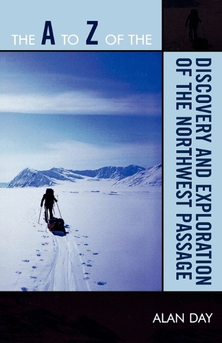 Бумажная книга «The A to Z of the Discovery and Exploration of the Northwest Passage», автор Алан Дэй - фото №1