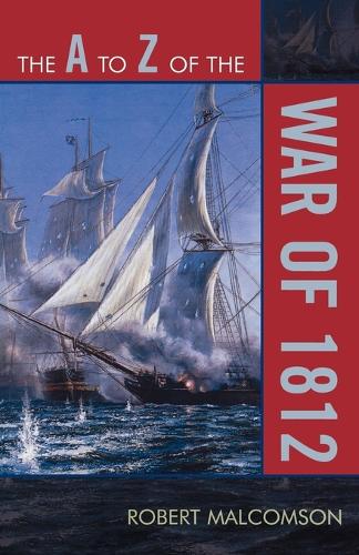 Бумажная книга «The A to Z of the War of 1812», автор Роберт Малкомсон - фото №1