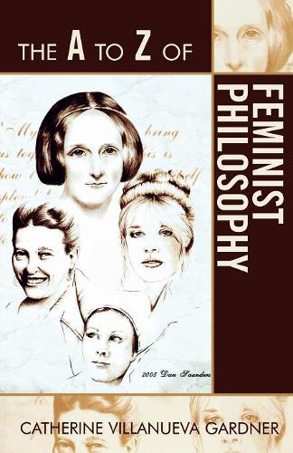 Бумажная книга «The A to Z of Feminist Philosophy», автор Катрин Виллануэва Гарднер - фото №1