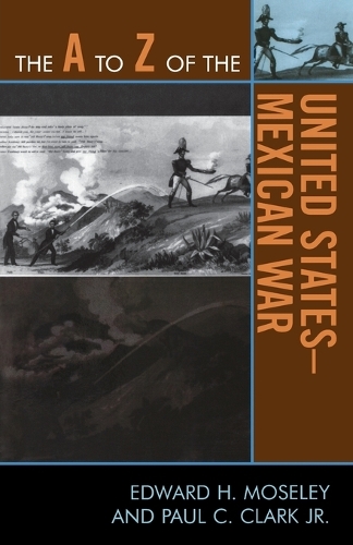 Бумажная книга «The A to Z of the United States-Mexican War», авторов Эдвард Х. Мозли, Пол К. Кларк - фото №1