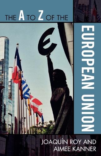 Бумажная книга «The A to Z of the European Union», авторов Эйми Каннер, Хоакин Рой - фото №1