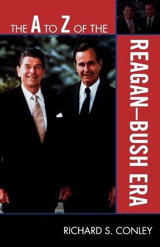 Бумажная книга «The A to Z of the Reagan-Bush Era», автор Ричард С. Конли - фото №1