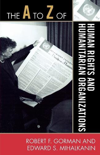 Бумажная книга «The A to Z of Human Rights and Humanitarian Organizations», авторов Эдвард С. Михалканин, Роберт Ф. Горман - фото №1