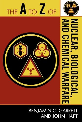 Бумажная книга «The A to Z of Nuclear, Biological and Chemical Warfare», авторов Бенджамин К. Гарретт, Джон Харт - фото №1