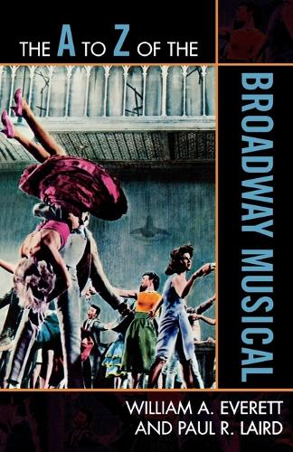 Бумажная книга «The A to Z of the Broadway Musical», авторов Пол Р. Лэрд, Уильям А. Эверетт - фото №1