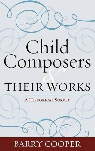 Бумажная книга «Child Composers and Their Works: A Historical Survey», автор Барри Купер - фото №1