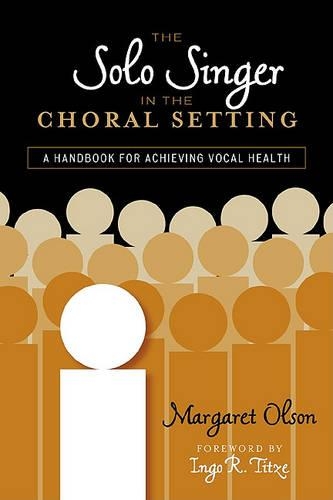 Бумажная книга «The Solo Singer in the Choral Setting: A Handbook for Achieving Vocal Health», автор Маргарет Олсон - фото №1