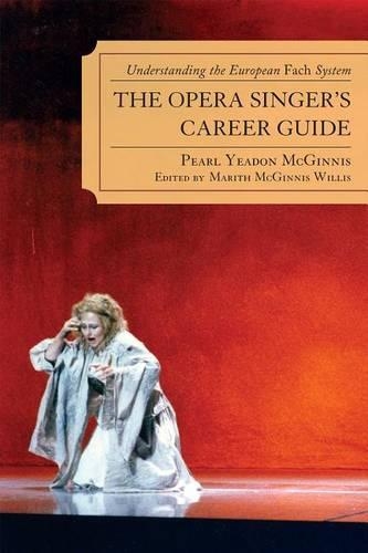 Бумажная книга «The Opera Singer's Career Guide: Understanding the European Fach System», автор Перл Йедон Макгиннис - фото №1