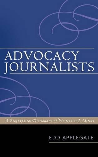 Паперова книга «Advocacy Journalists: A Biographical Dictionary of Writers and Editors», автор Едд Епплгейт - фото №1