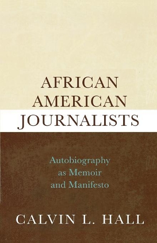 Паперова книга «African American Journalists: Autobiography as Memoir and Manifesto», автор Келвін Л. Холл - фото №1