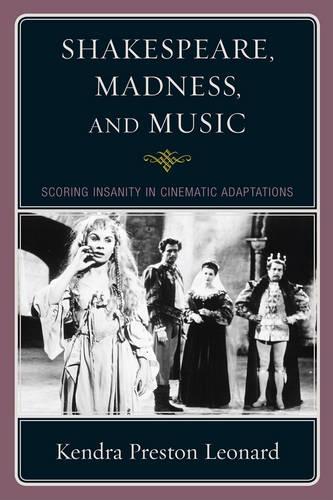 Паперова книга «Shakespeare, Madness, and Music: Scoring Insanity in Cinematic Adaptations», автор Кендра Престон Леонард - фото №1