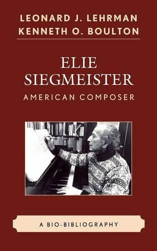 Бумажная книга «Elie Siegmeister, American Composer: A Bio-Bibliography», авторов Кеннет О. Боултон, Леонард Дж. Лерман - фото №1