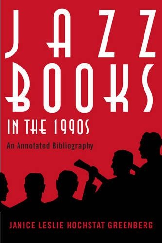 [object Object] «Jazz Books in the 1990s: An Annotated Bibliography», автор Дженис Лесли Хохстат Гринберг - фото №1