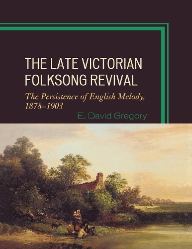 Бумажная книга «The Late Victorian Folksong Revival: The Persistence of English Melody, 1878-1903», автор Э. Дэвид Грегори - фото №1