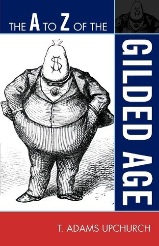 Бумажная книга «The A to Z of the Gilded Age», автор Адамс Т. Апчерч - фото №1