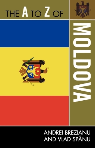 Бумажная книга «The A to Z of Moldova», авторов Андрей Брезяну, Влад Спану - фото №1