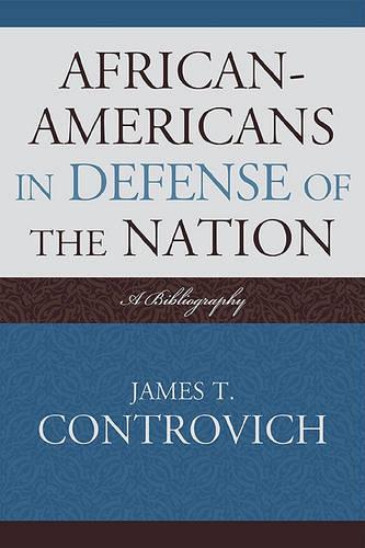 Бумажная книга «African-Americans in Defense of the Nation: A Bibliography», автор Джеймс Т. Контрович - фото №1