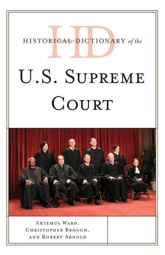Бумажная книга «Historical Dictionary of the U.S. Supreme Court», авторов Артемус Уорд, Кристофер Броу - фото №1