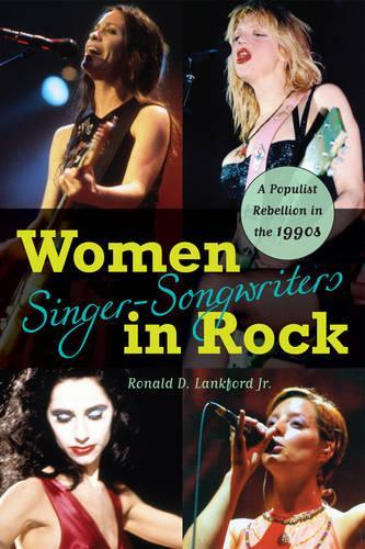 Бумажная книга «Women Singer-Songwriters in Rock: A Populist Rebellion in the 1990s», автор Рональд Д. Лэнкфорд-младший - фото №1
