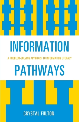 Бумажная книга «Information Pathways: A Problem-Solving Approach to Information Literacy», автор Кристал Фултон - фото №1