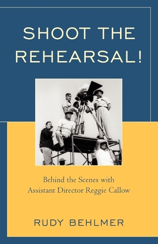 Бумажная книга «Shoot the Rehearsal!: Behind the Scenes with Assistant Director Reggie Callow», автор Руди Белмер - фото №1