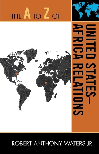 Бумажная книга «The A to Z of United States-Africa Relations», автор Роберт Энтони Уотерс-младший - фото №1