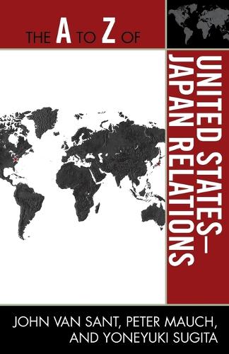 Бумажная книга «The A to Z of United States-Japan Relations», авторов Джон Сант, Питер Мауч, Ёнюки Сугита - фото №1