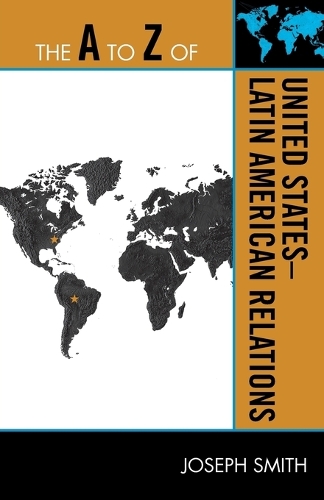 Бумажная книга «The A to Z of United States-Latin American Relations», автор Джозеф Смит - фото №1