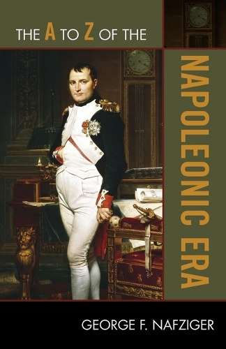 Бумажная книга «The A to Z of the Napoleonic Era», автор Джордж Ф. Нафцигер - фото №1