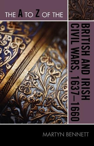 Бумажная книга «The A to Z of the British and Irish Civil Wars 1637-1660», автор Мартин Беннетт - фото №1