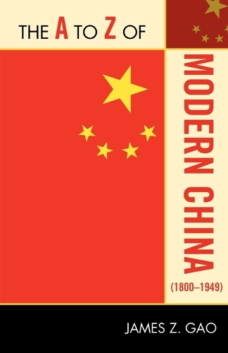 Бумажная книга «The A to Z of Modern China (1800-1949)», автор Джеймс З. Гао - фото №1