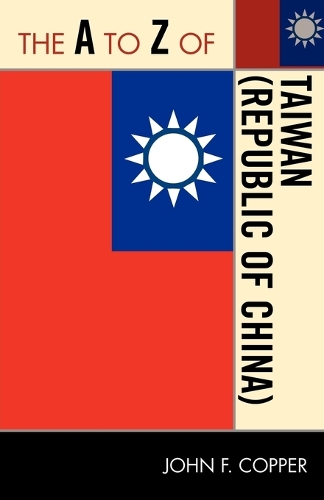 Бумажная книга «The A to Z of Taiwan (Republic of China)», автор Джон Франклин Коппер - фото №1