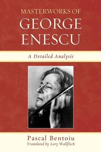 Бумажная книга «Masterworks of George Enescu: A Detailed Analysis», автор Паскаль Бентойю - фото №1