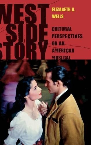 Паперова книга «West Side Story: Cultural Perspectives on an American Musical», автор Елізабет А. Уеллс - фото №1