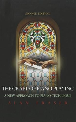 Бумажная книга «The Craft of Piano Playing: A New Approach to Piano Technique», автор Алан Фрейзер - фото №1