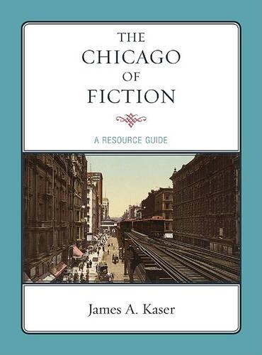 Бумажная книга «The Chicago of Fiction: A Resource Guide», автор Джеймс А. Казер - фото №1