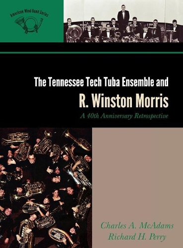 Бумажная книга «The Tennessee Tech Tuba Ensemble and R. Winston Morris: A 40th Anniversary Retrospective», авторов Чарльз А. МакАдамс, Ричард Х. Перри - фото №1