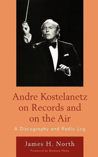 Бумажная книга «Andre Kostelanetz on Records and on the Air: A Discography and Radio Log», автор Джеймс Х. Норт - фото №1