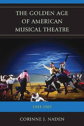 Бумажная книга «The Golden Age of American Musical Theatre: 1943-1965», автор Коринна Дж. Нейден - фото №1