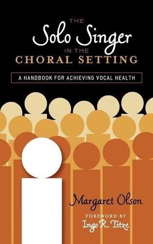 Бумажная книга «The Solo Singer in the Choral Setting: A Handbook for Achieving Vocal Health», автор Маргарет Олсон - фото №1