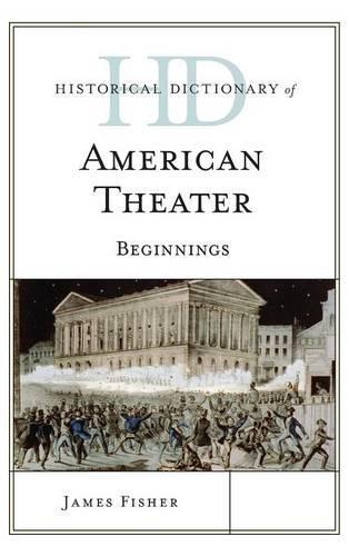 Бумажная книга «Historical Dictionary of American Theater: Beginnings», автор Джеймс Фишер - фото №1
