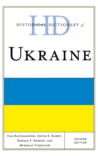 Бумажная книга «Historical Dictionary of Ukraine», авторов Богдан Ю. Небесио, Иван Катчановски, Мирослав Юркевич, Зенон Э. Кохут - фото №1
