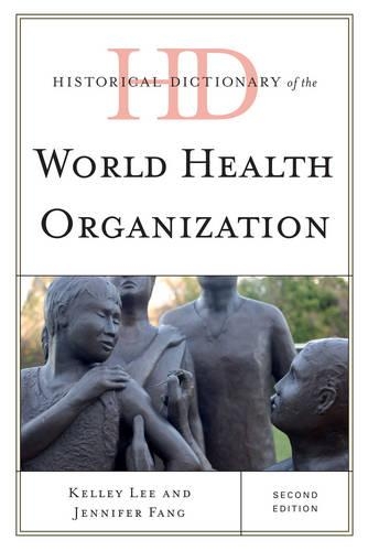 Паперова книга «Historical Dictionary of the World Health Organization», авторів Дженніфер Фанг, Келлі Лі - фото №1