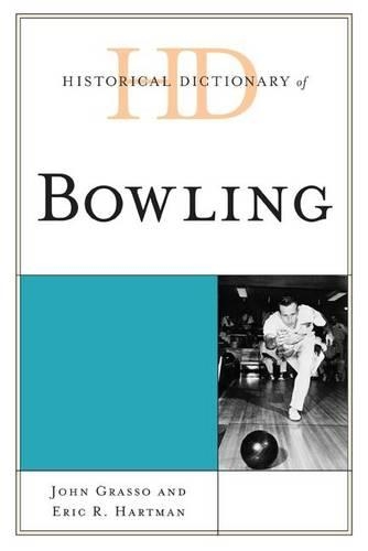 Бумажная книга «Historical Dictionary of Bowling», авторов Эрик Р. Хартман, Джон Грассо - фото №1