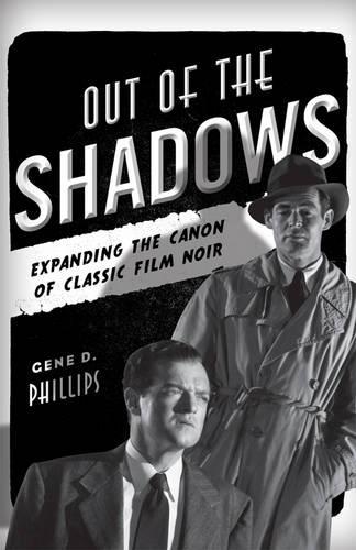 Бумажная книга «Out of the Shadows: Expanding the Canon of Classic Film Noir», автор Джин Д. Филлипс - фото №1