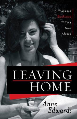 Бумажная книга «Leaving Home: A Hollywood Blacklisted Writer's Years Abroad», автор Энн Эдвардс - фото №1