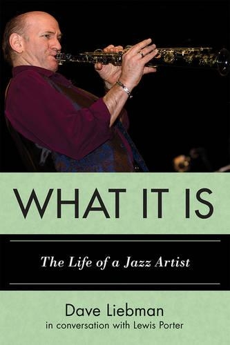 Бумажная книга «What It Is: The Life of a Jazz Artist», автор Дэйв Либман - фото №1