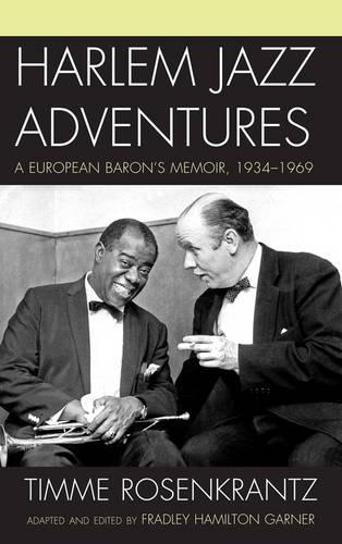 Бумажная книга «Harlem Jazz Adventures: A European Baron's Memoir, 1934-1969», автор Тимме Розенкранц - фото №1